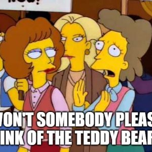 ThinkOfTheTeddyBears.jpg